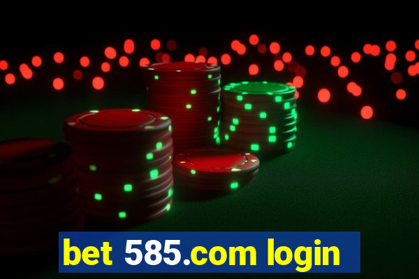 bet 585.com login